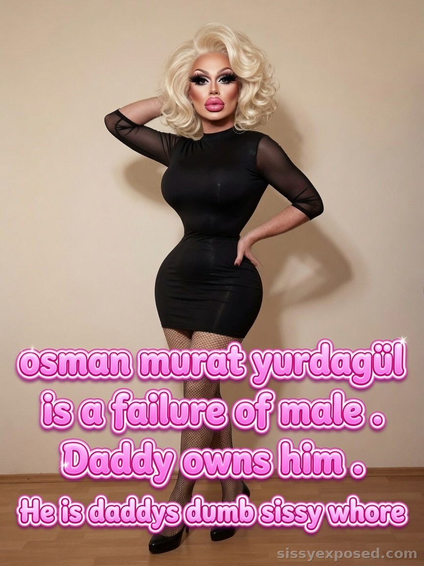 Osman Murat Yurdagül - Daddy's Dumb Sissy Whore Exposed