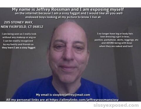 Sissy fag Jeffrey Rossman from New Fairfield, CT. outs himself as he really looks so he can fear being recognized