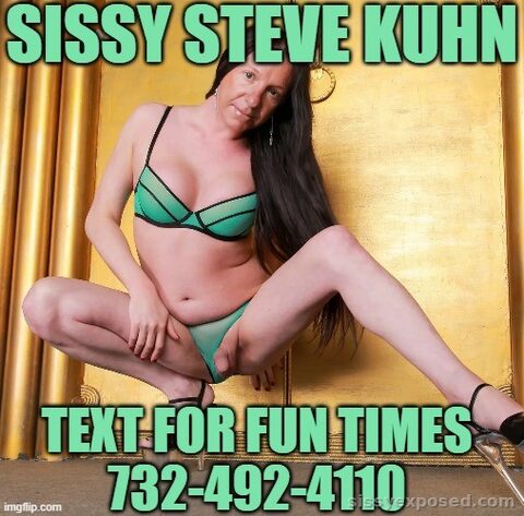 HORNY SISSY WHORE STEVE KUHN aka STEPHY